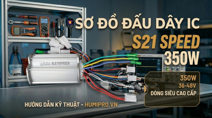 Đấu Dây IC Humi S21 Speed 350W: Hướng Dẫn Sơ Đồ & Cài Đặt