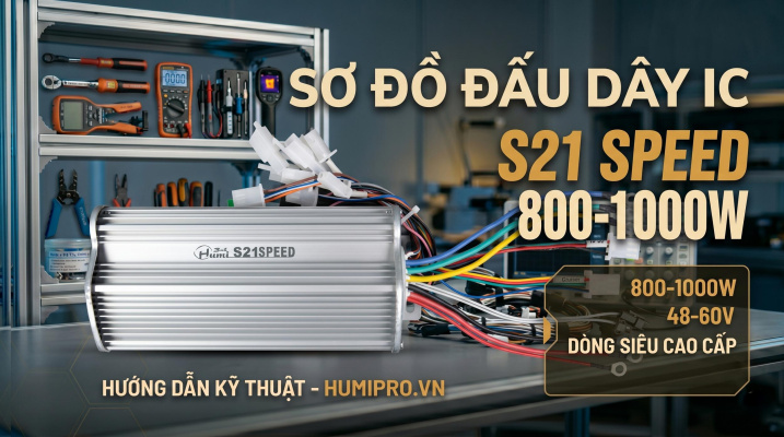 Đấu Dây IC Humi S21 Speed 800-1000W: Hướng Dẫn Sơ Đồ & Cài Đặt